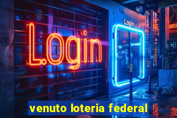 venuto loteria federal